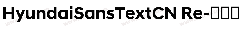 HyundaiSansTextCN Re字体转换